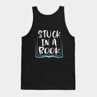 Stuck in a Book Bookworm Gifts for Readers Tank Top